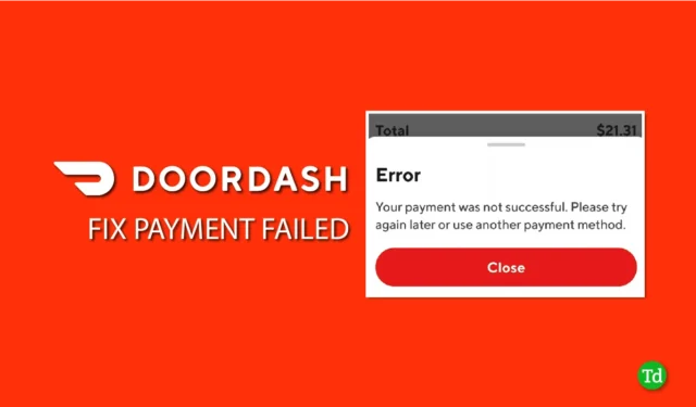 Oplossing: DoorDash-betaling mislukt, gebruik een andere betaalmethode