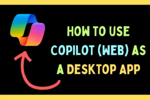 Comment installer Copilot (Web) en tant qu’application sur Windows 11/10