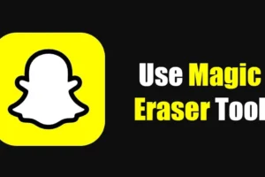 Snapchat Magic Eraser 사용 방법(전체 가이드)