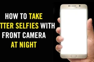 Come scattare selfie migliori con la fotocamera frontale di notte nel 2023