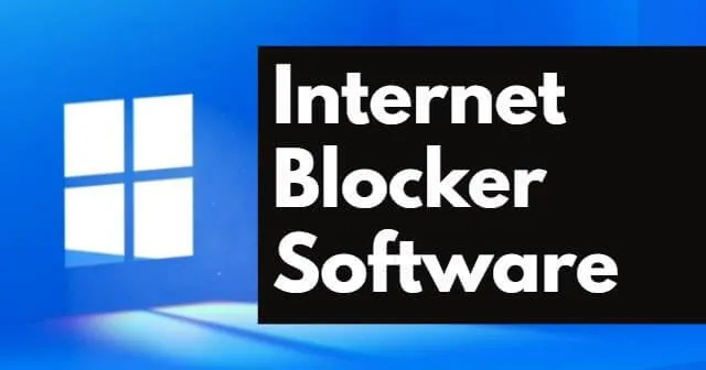 10 meilleurs logiciels de blocage Internet gratuits pour Windows