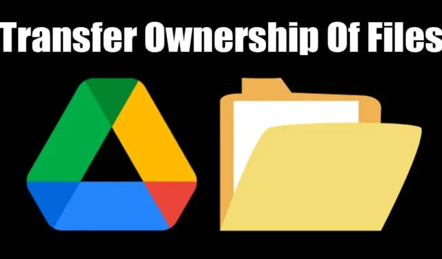 Comment transférer la propriété des fichiers et des fichiers Google Drive ? Dossiers