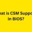 BIOS の CSM サポートとは何ですか?有効/無効にするにはどうすればよいですか?