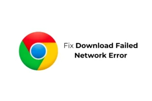 Cómo solucionar el ‘Error de red fallido en la descarga’ en Chrome