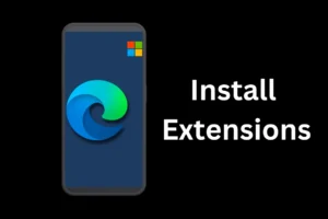 Cómo instalar extensiones en Microsoft Edge para Android