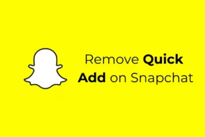 Comment supprimer l’ajout rapide sur Snapchat (Guide complet)