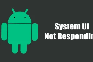 Cómo solucionar el error ‘La interfaz de usuario del sistema no responde’ en Android (10 métodos)