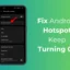 Android Hotspot se stále vypíná? 5 nejlepších způsobů, jak to opravit