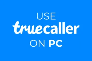 So verwenden Sie TrueCaller auf dem PC (Anleitung 2024)