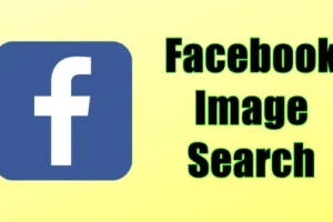 Recherche d’images Facebook – Rechercher un profil à partir d’une photo