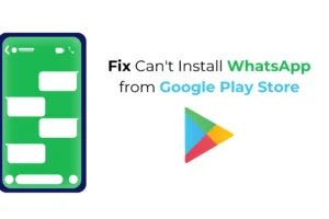 ¿No puedes instalar WhatsApp desde Google Play Store? 9 formas de solucionarlo