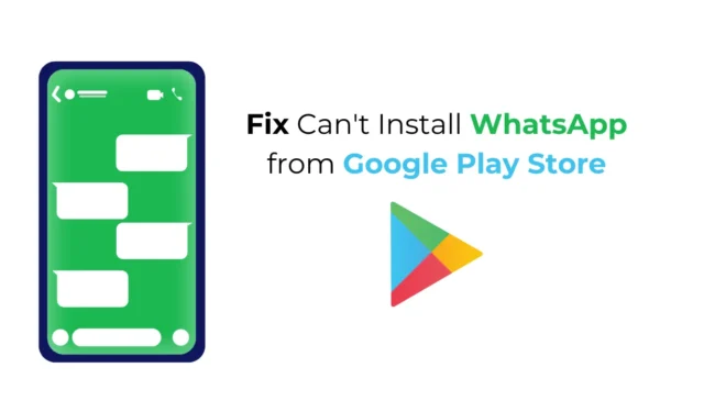 ¿No puedes instalar WhatsApp desde Google Play Store? 9 formas de solucionarlo