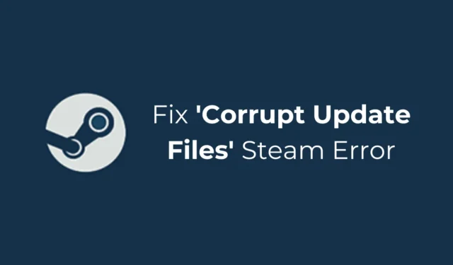 Comment réparer l’erreur Steam « Fichiers de mise à jour corrompus »