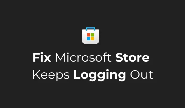 Microsoft Store がログアウトし続ける問題を解決する方法