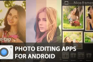 15 meilleures applications de retouche photo pour Android en 2024