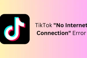 10 tapaa korjata TikTok ”Ei Internet-yhteyttä” -virhe