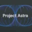 O que é o Projeto Astra – a resposta do Google ao GPT-4o da OpenAI