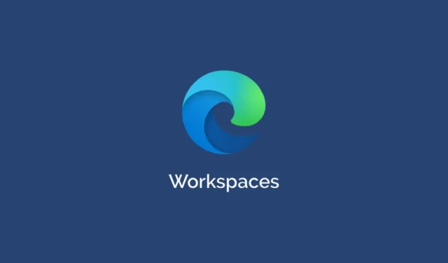 So richten Sie Microsoft Edge Workspaces ein und verwenden sie