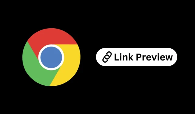 Kā iespējot un lietot Google Chrome saites priekšskatījumu