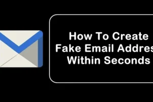 Comment créer une fausse adresse e-mail en quelques secondes en 2024