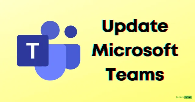 Windows 11/10에서 Microsoft Teams를 업데이트하는 방법