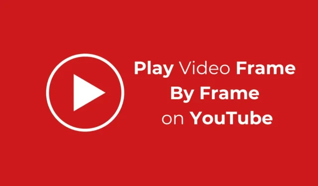 Video frame voor frame afspelen op YouTube (volledige gids)