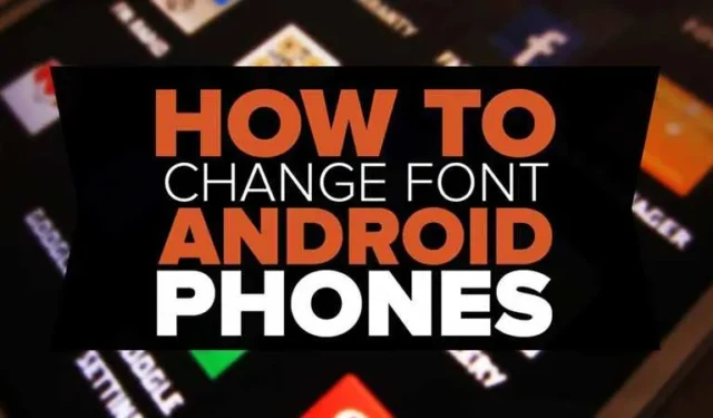 So ändern Sie Schriftarten auf Android im Jahr 2024 (4 Methoden)