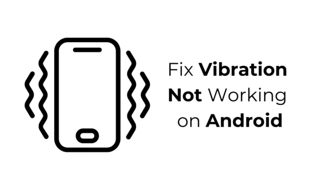 So beheben Sie, dass die Vibration unter Android nicht funktioniert