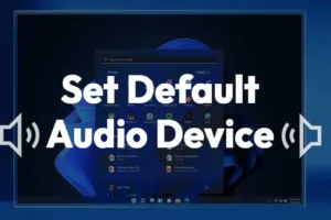 Kā iestatīt noklusējuma audio ierīci operētājsistēmā Windows 11