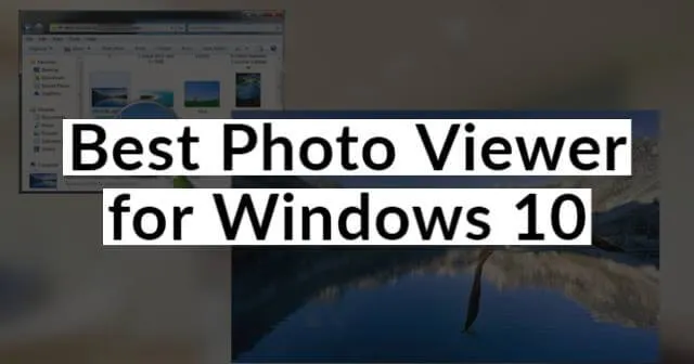 Les 6 meilleures visionneuses de photos pour Windows 11/10 en 2024