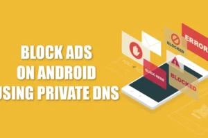 개인 DNS를 사용하여 Android 기기에서 광고 차단: 단계별 가이드