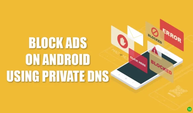 使用私有 DNS 封鎖 Android 裝置上的廣告：逐步指南