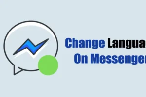 Guide étape par étape pour changer la langue sur Messenger pour ordinateur et mobile