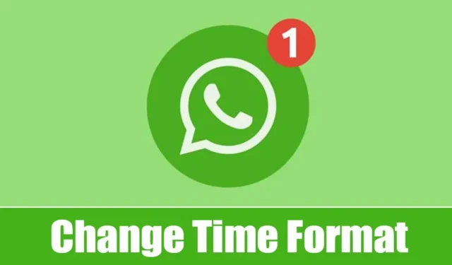 Comment changer le format horaire de 24 heures de WhatsApp en 12 heures