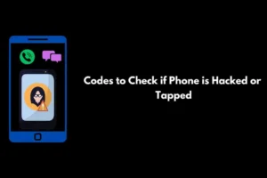 10 effectieve codes om te bepalen of uw telefoon in 2024 is gehackt of afgeluisterd
