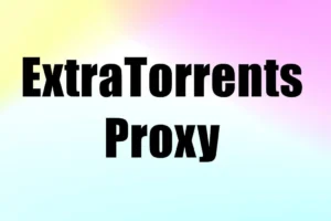 Liste der ExtraTorrents-Proxy-Sites und Mirrors für 2024