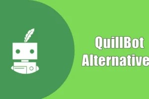 Top 5 QuillBot-alternatieven voor 2024: gratis en betaalde opties