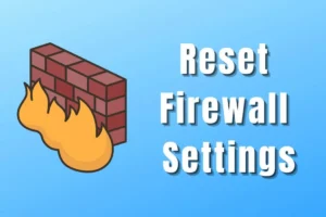 Top 5 methoden om firewall-instellingen in Windows 11 te herstellen