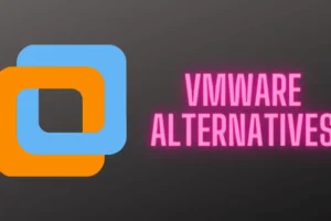 Le 8 migliori alternative gratuite a VMware da esplorare nel 2024