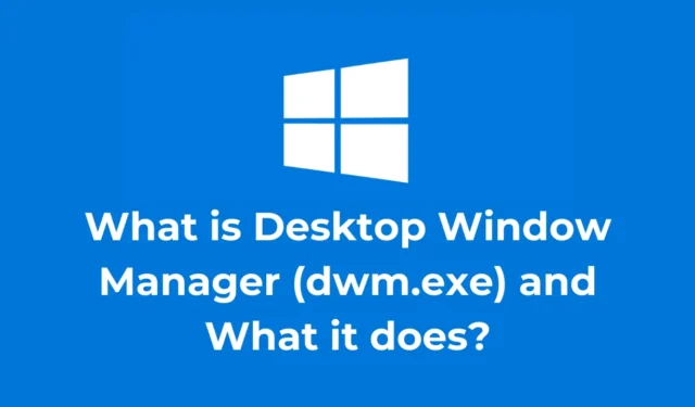 Comprendre Desktop Window Manager (dwm.exe) : fonctions et fonctionnalités expliquées