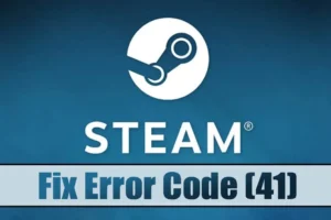 Beheben des Steam-Fehlercodes (41) unter Windows: Eine Schritt-für-Schritt-Anleitung