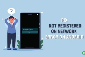 11 skutecznych rozwiązań na rozwiązanie błędu „Not Registered on Network” na Androidzie