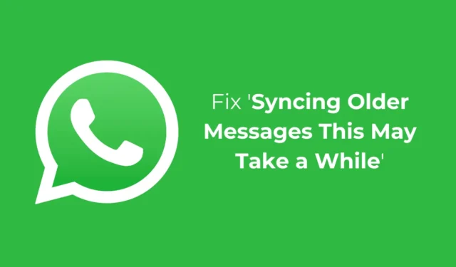 Correction du problème « Synchronisation des messages plus anciens : cela peut prendre un certain temps » sur WhatsApp