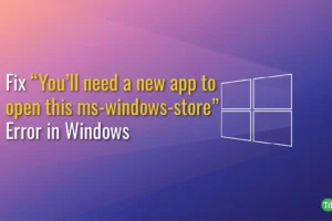 Jak rozwiązać błąd „Do otwarcia tego sklepu MS-WINDOWS-Store potrzebna jest nowa aplikacja” w systemie Windows