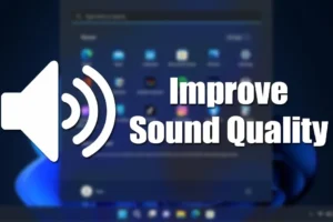 6 effektive Methoden zur Verbesserung der Tonqualität unter Windows 11