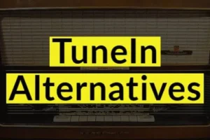 Die 6 besten TuneIn-Alternativen, die Sie 2024 erkunden sollten