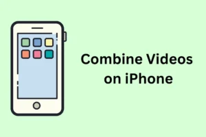 iPhoneで動画を結合する3つの無料方法