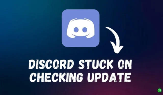 Windows 11 で Discord がアップデートの確認中に停止する問題を解決する方法: 6 つの効果的な解決策