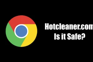 Hotcleaner.com は安全ですか? 削除する効果的なソリューション