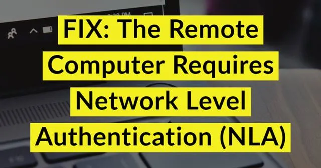 エラーの修正方法: リモート コンピューターにはネットワーク レベルの認証が必要です